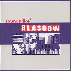 Sounds Like Glasgow