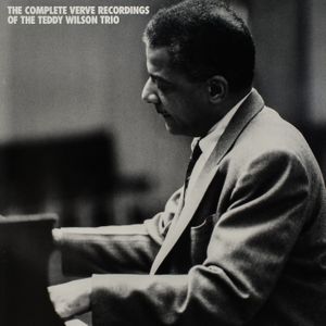 The Complete Verve Recordings of the Teddy Wilson Trio