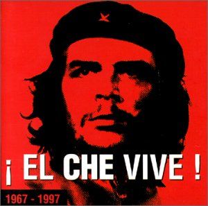 ¡El Che vive!