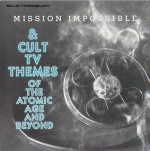Mission Impossible & Cult TV Themes of the Atomic Age and Beyond