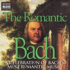 The Romantic Bach: A Celebration of Bach's Most Romantic Music
