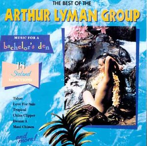 Music for a Bachelor's Den, Volume 5: The Best of The Arthur Lyman Group