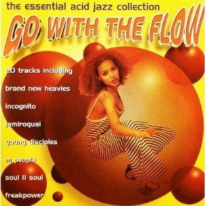 Go With the Flow: The Essential Acid Jazz Collection