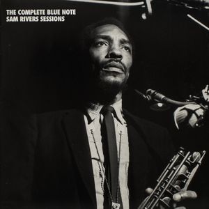 The Complete Blue Note Sam Rivers Sessions