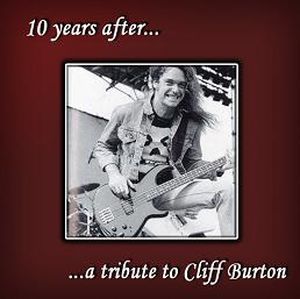 10 Years After... A Tribute to Cliff Burton