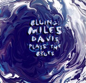 Bluing: Miles Davis Plays the Blues