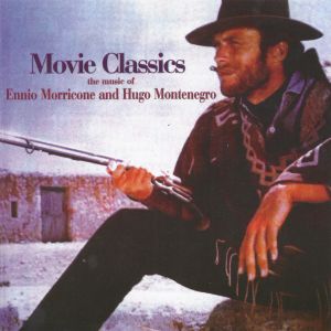 Movie Classics: The Music of Ennio Morricone and Hugo Montenegro