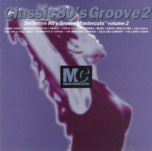 Classic '80s Groove 2: Definitive '80s Groove Mastercuts, Volume 2