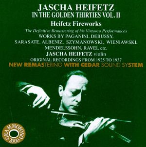 Jascha Heifetz in the Golden Thirties, Volume II: Heifetz Fireworks