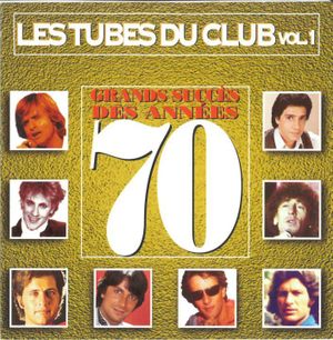 Les Tubes du Club, Volume 1 - Grands succès des années 70