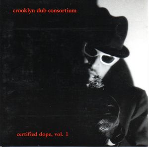 Crooklyn Dub Consortium Presents Certified Dope, Volume 1