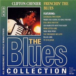 The Blues Collection: Clifton Chenier, Frenchin' the Blues
