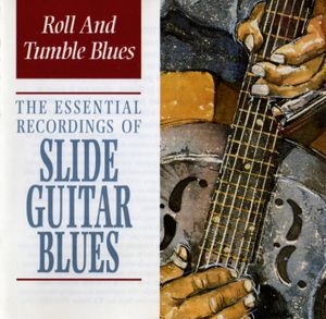 The Essential Recordings of Slide Guitar Blues