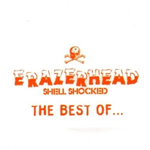 Shell Shocked: The Best of Erazerhead