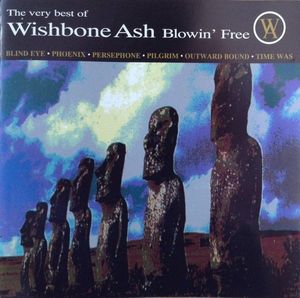 The Very Best of Wishbone Ash: Blowin’ Free