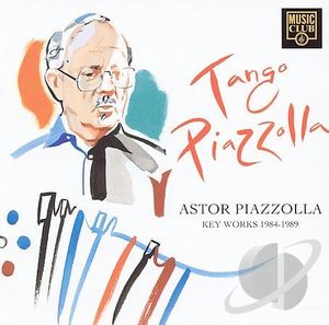 Tango Piazzolla: Key Works 1984–1989