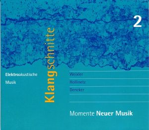 Klangschnitte - Momente Neuer Musik 2