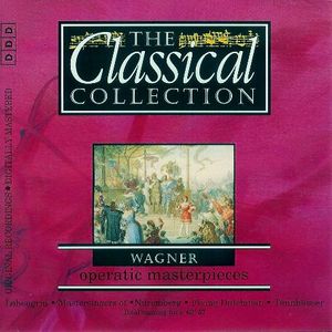 The Classical Collection 37: Wagner: Operatic Masterpieces