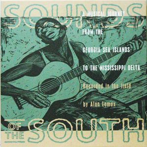 Sounds of the South: A Musical Journey From the Georgia Sea Islands to the Mississippi Delta. Recorded in the Field by Alan Loma