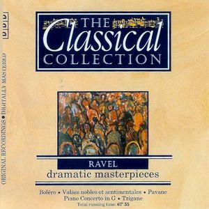 The Classical Collection 29: Ravel: Dramatic Masterpieces