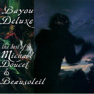 Bayou Deluxe: The Best of Michael Doucet & Beausoleil
