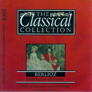 The Classical Collection 19: Berlioz: Romantic Classics