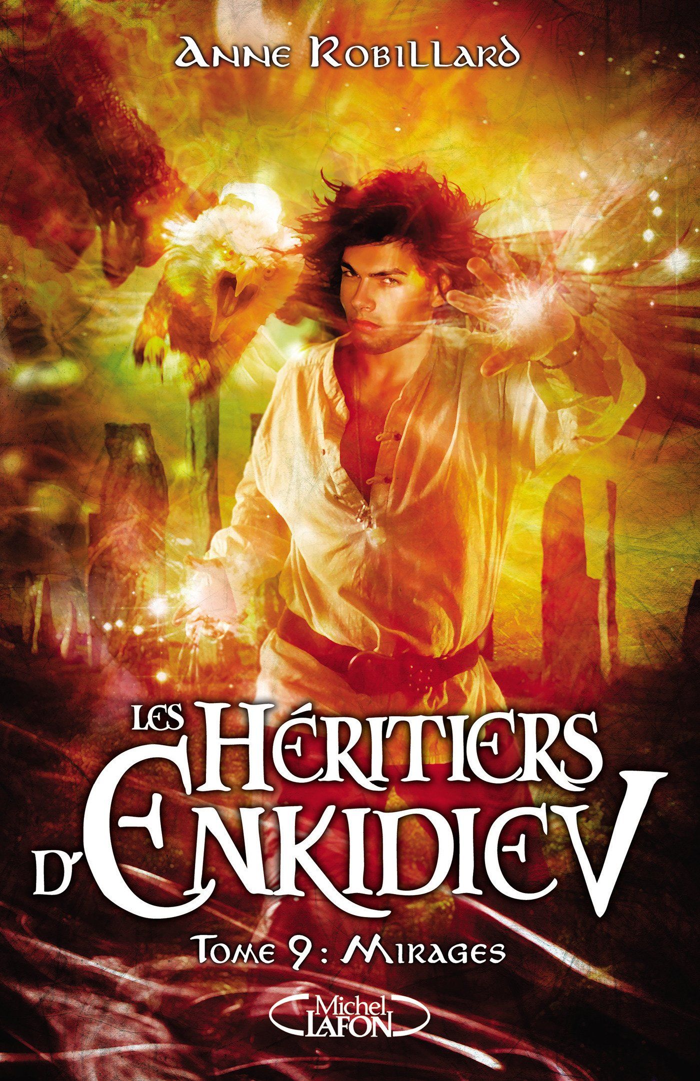 Mirages Les héritiers d'Enkidiev tome 9 Anne Robillard Mirages Les héritiers d'Enkidiev tome 9 Anne Robillard