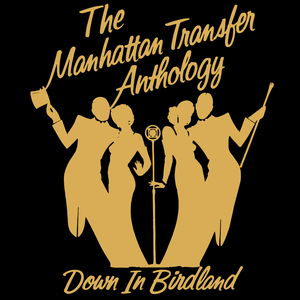 The Manhattan Transfer Anthology: Down in Birdland