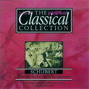 The Classical Collection 7: Schubert: The Melodic Masterpieces