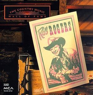 The Country Music Hall of Fame: Roy Rogers