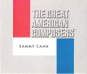 The Great American Composers: Sammy Cahn