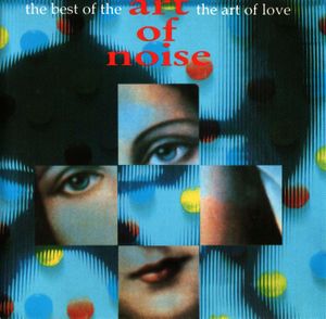 The Best of the Art of Noise: The Art of Love