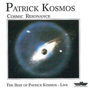 Cosmic Resonance: The Best of Patrick Kosmos - Live