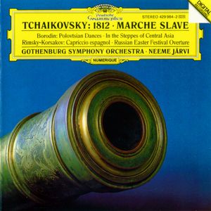 Tchaikovsky: 1812 / Marche slave / Borodin: Polovtsian Dances / In the Steppes of Central Asia / Rimsky-Korsakov: Capriccio espa