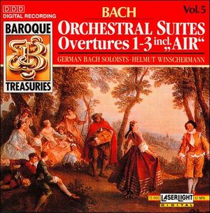 Baroque Treasuries, Vol. 5: Bach - Orchestral Suites / Overtures 1–3 incl. „Air“