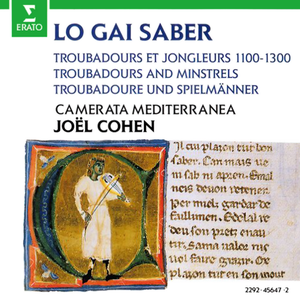 Lo Gai Saber : Troubadours et Jongleurs 1100-1300