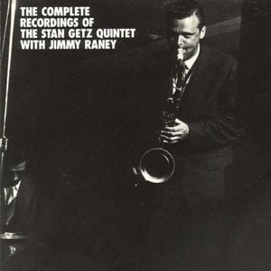 The Complete Recordings of the Stan Getz Quintet With Jimmy Raney