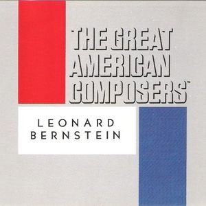 The Great American Composers: Leonard Bernstein