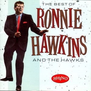 The Best of Ronnie Hawkins and the Hawks