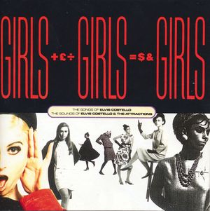 Girls +£÷ Girls =$& Girls: The Songs of Elvis Costello / The Sounds of Elvis Costello & The Attractions