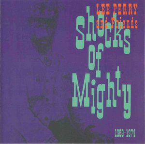 Lee Perry & Friends: Shocks of Mighty (1969-74)