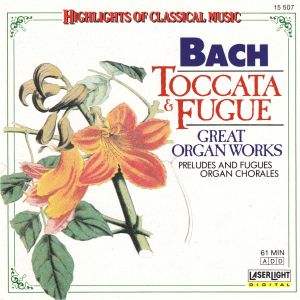 Great Organ Works: Toccata & Fugue / Preludes and Fugues / Organ Chorales