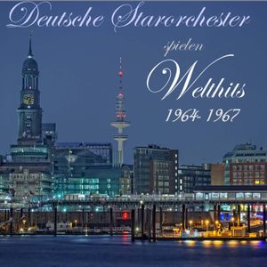 Deutsche Starorchester spielen Welthits: 1964-1967