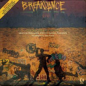 Breakdance: The Best Music for Breaking Learn to Moonwalk, Electric Boogie, Footwork, Headspin & Top-Rock