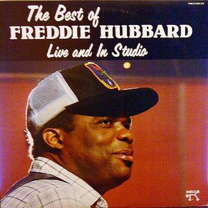 The Best of Freddie Hubbard: Live and in Studio