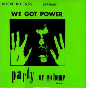 We Got Power: Party or Go Home