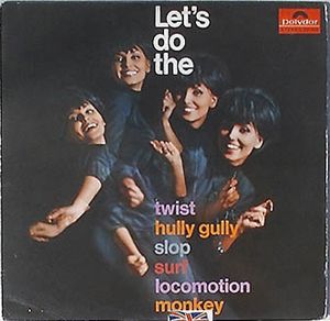 Let’s Do The Twist, Hully Gully, Slop, Surf, Locomotion, Monkey