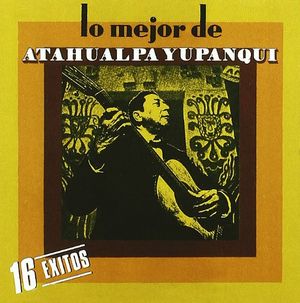 Lo mejor de Atahualpa Yupanqui