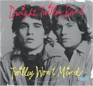 Dwight Twilley Band: Twilley Won't Mind