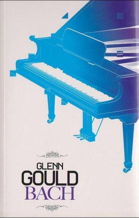 Le Monde Du Piano Bach Johann Sebastian Bach Et Glenn Gould